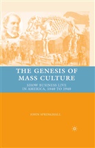 J Springhall, J. Springhall, John Springhall - Genesis of Mass Culture