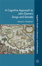 Kenneth A Loparo, Kenneth A. Loparo, Michael A Winkelman, Michael A. Winkelman, Winkleman, M Winkleman... - Cognitive Approach to John Donne''s Songs and Sonnets