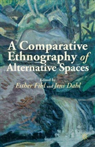 J. Fihl Dahl, Esther Fihl, Dahl, J Dahl, J. Dahl, Jens Dahl... - Comparative Ethnography of Alternative Spaces