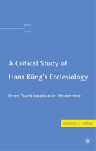 C Simut, C. Simut, Corneliu C. Simut - Critical Study of Hans Kung''s Ecclesiology