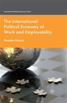 P moore, P. Moore, Phoebe Moore - International Political Economy of Work and Employability