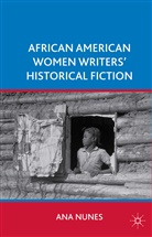 A Nunes, A. Nunes, Ana Nunes - African American Women Writers'' Historical Fiction