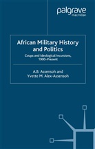 Y Alex-Assensoh, Y. Alex-Assensoh, Yvette Alex-Assensoh - African Military History and Politics