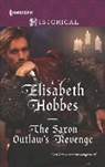 Elisabeth Hobbes - The Saxon Outlaw's Revenge