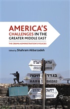 Shahram Akbarzadeh, Akbarzadeh, S Akbarzadeh, S. Akbarzadeh - America''s Challenges in the Greater Middle East