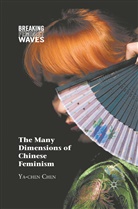 Y Chen, Y. Chen, Ya-Chen Chen - Many Dimensions of Chinese Feminism