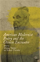 S. Christie, Christie, Christie, S. Christie, Stuart Christie, Yuejun... - American Modernist Poetry and the Chinese Encounter