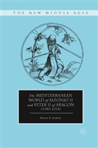 E Jenkins, E. Jenkins - Mediterranean World of Alfonso II and Peter II of Aragon (1162-1213)