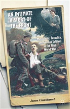 J Crouthamel, J. Crouthamel, Jason Crouthamel, Jason Crouthamel Crouthamel - An Intimate History of the Front