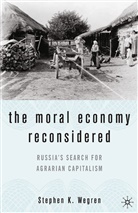 S Wegren, S. Wegren, Stephen K. Wegren - Moral Economy Reconsidered