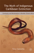 T Castanha, T. Castanha, Tony Castanha - Myth of Indigenous Caribbean Extinction