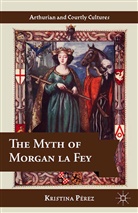 K. Perez, Kristina Perez, K Pérez, K. Pérez - Myth of Morgan La Fey