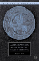 R Ladd, R. Ladd, Roger A. Ladd - Antimercantilism in Late Medieval English Literature