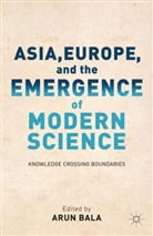 a Bala, Arun Bala Bala, Bala, a Bala, A. Bala - Asia, Europe, and the Emergence of Modern Science