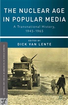 Dick Van Lente, Kenneth A Loparo, Dick van Lente, Kenneth A. Loparo, Dic van Lente, Dick Van Lente - Nuclear Age in Popular Media