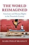 Mark Philip Bradley, Mark Philip (University of Chicago) Bradley - World Reimagined