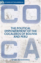 Ursula Durand Ochoa, Kenneth A Loparo, Kenneth A. Loparo, Ursula Durand Ochoa - Political Empowerment of the Cocaleros of Bolivia and Peru