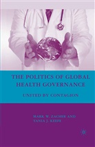 Tania J Keefe, Tania J. Keefe, Tania J. Zacher Keefe, Kenneth A Loparo, Kenneth A. Loparo, Zacher... - Politics of Global Health Governance