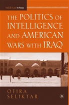 O Seliktar, O. Seliktar, Ofira Seliktar - Politics of Intelligence and American Wars With Iraq
