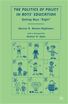 M Weaver-Hightower, M. Weaver-Hightower, Marcus B. Weaver-Hightower - Politics of Policy in Boys'' Education