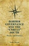 I. Hussain, Hussain, I Hussain, I. Hussain - Border Governance and the 'Unruly' South