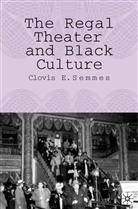 C Semmes, C. Semmes, Clovis E. Semmes - Regal Theater and Black Culture