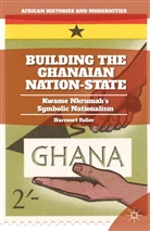 H Fuller, H. Fuller - Building the Ghanaian Nation-State