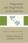 Roberto Rosen Zepeda, Jonathan D. Rosen, Rosen Jonathan D., Roberto Zepeda, Zepeda Roberto - Cooperation and Drug Policies in the Americas