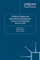 Myriam Maclure Denov, M. Denov, C Kathryn, C. Kathryn, Maclure, R Maclure... - Children''s Rights and International Development