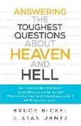 Bruce Bickel, Bruce/ Jantz Bickel, S Bickel, Stan Jantz, Christopher Greer - Answering the Toughest Questions About Heaven and Hell