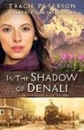 Tracie Peterson, Tracie/ Woodhouse Peterson, Kimberley Woodhouse - In the Shadow of Denali