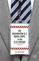 Lea Hellmueller, L. Hellmuller, Hellmüller, L Hellmüller, L. Hellmüller, Kenneth A Loparo... - Washington, DC Media Corps in the 21st Century