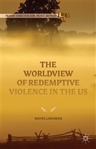 W. Lavender, Wayne Lavender - Worldview of Redemptive Violence in the Us