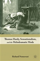 R Nemesvari, R. Nemesvari, Richard Nemesvari - Thomas Hardy, Sensationalism, and the Melodramatic Mode