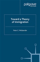 P Meilaender, P. Meilaender, Peter C. Meilaender - Toward a Theory of Immigration