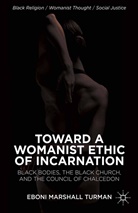 E. Turman, Eboni Marshall Turman - Toward a Womanist Ethic of Incarnation