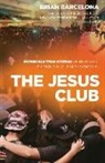 Brian Barcelona, Nick Vujicic - The Jesus Club – Incredible True Stories of How God Is Moving in Our High Schools