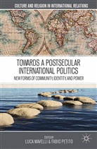 L. Mavelli, Luca Mavelli, Mavelli, L Mavelli, L. Mavelli - Towards a Postsecular International Politics