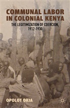 O Okia, O. Okia, Opolot Okia - Communal Labor in Colonial Kenya