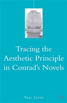 Y Levin, Y. Levin, Yael Levin - Tracing the Aesthetic Principle in Conrad''s Novels