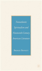 B Bennett, B. Bennett - Transatlantic Spiritualism and Nineteenth-Century American Literature