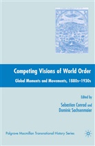 S. Conrad, S. Sachsenmaier Conrad, Sebastia Conrad, Sebastian Conrad, Sebastian Sachsenmaier Conrad, D. Sachsenmaier... - Competing Visions of World Order