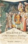 Mark J Boda, Mark J. Boda, Craig Evans, Craig Evans, Craig A Evans, Craig A. Evans - The Heartbeat of Old Testament Theology