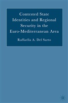 Raffaella A del Sarto, Raffaella A. Del Sarto, Kenneth A Loparo, Kenneth A. Loparo, Raffaella A. Del Sarto - Contested State Identities and Regional Security in the Euro