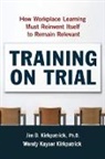 Wendy Kayser Kirkpatrick, James D. Kirkpatrick, Jim Kirkpatrick, Ph. D. James D. Kirkpatrick, Wendy Kayser Kirkpatrick - Training on Trial