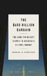 Michael E. Hanlon, O&amp;apos, Michael O'Hanlon, Michael E O'Hanlon, Michael E. O'Hanlon - The $650 Billion Bargain