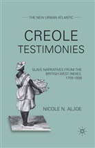 N Aljoe, N. Aljoe, Nicole N. Aljoe - Creole Testimonies