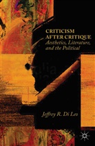 Jeffrey R Di Leo, Jeffrey R. Di Leo, Jeffrey R. Di Leo, Jeffre R Di Leo, Jeffrey R Di Leo - Criticism After Critique