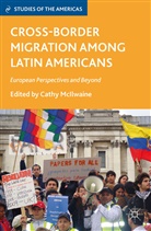 C. McIlwaine, Cathy McIlwaine, McIlwaine, C McIlwaine, C. McIlwaine - Cross-Border Migration Among Latin Americans