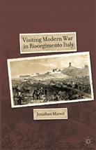 J Marwil, J. Marwil, Jonathan Marwil - Visiting Modern War in Risorgimento Italy